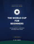 The World Cup for Beginners: an easy guide to understand and enjoy every match