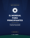 El Mundial para principiantes: guía fácil para entender y disfrutar cada partido